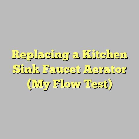 Replacing a Kitchen Sink Faucet Aerator (My Flow Test)