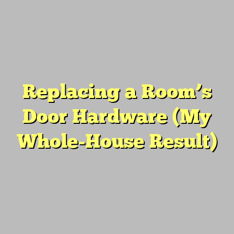 Replacing a Room’s Door Hardware (My Whole-House Result)