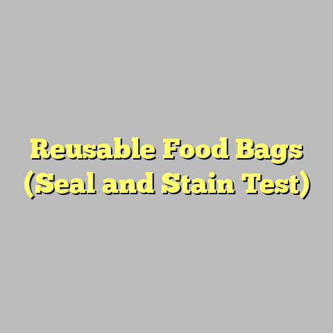 Reusable Food Bags (Seal and Stain Test)