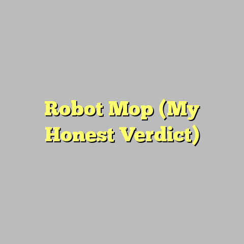 Robot Mop (My Honest Verdict)