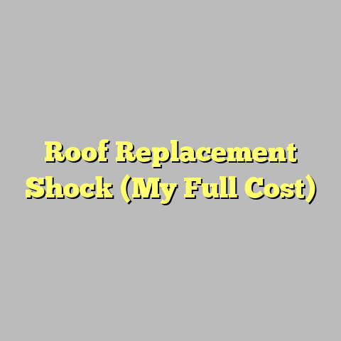 Roof Replacement Shock (My Full Cost)