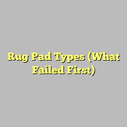 Rug Pad Types (What Failed First)