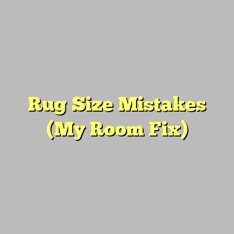 Rug Size Mistakes (My Room Fix)