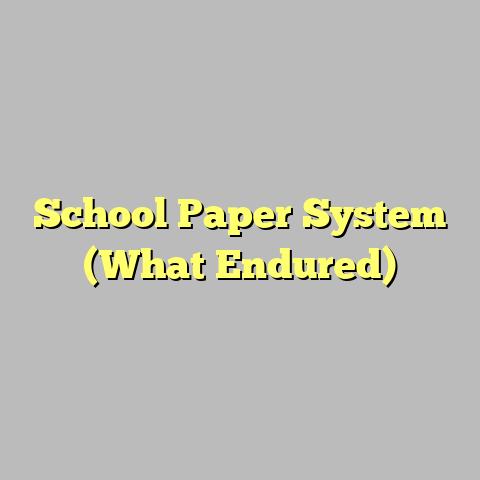 School Paper System (What Endured)