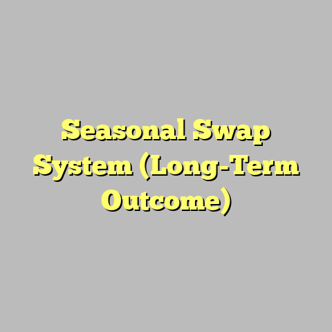 Seasonal Swap System (Long-Term Outcome)
