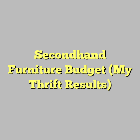 Secondhand Furniture Budget (My Thrift Results)