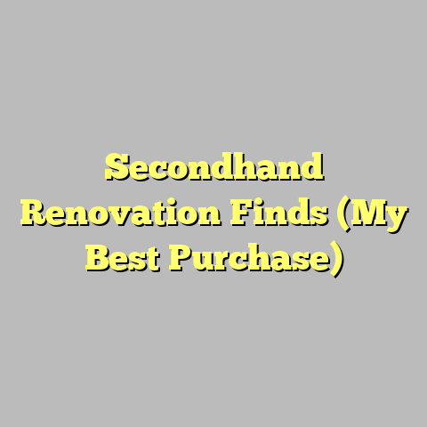 Secondhand Renovation Finds (My Best Purchase)