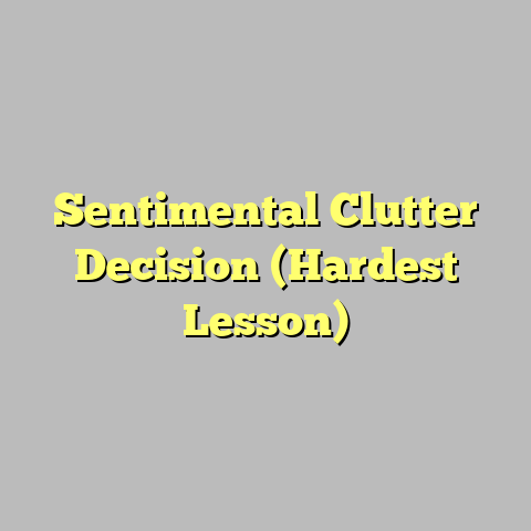 Sentimental Clutter Decision (Hardest Lesson)