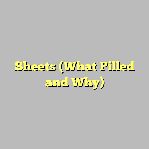 Sheets (What Pilled and Why)