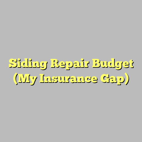 Siding Repair Budget (My Insurance Gap)