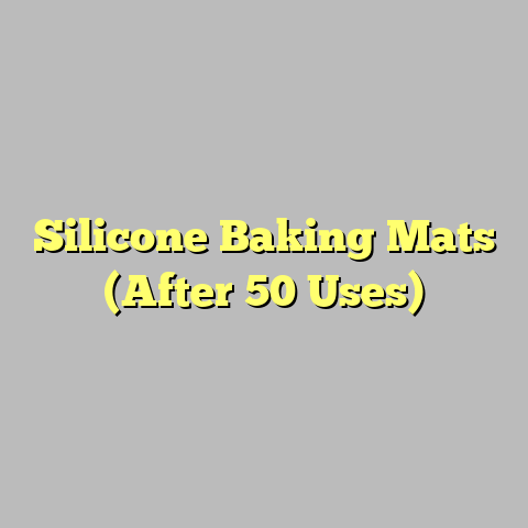 Silicone Baking Mats (After 50 Uses)