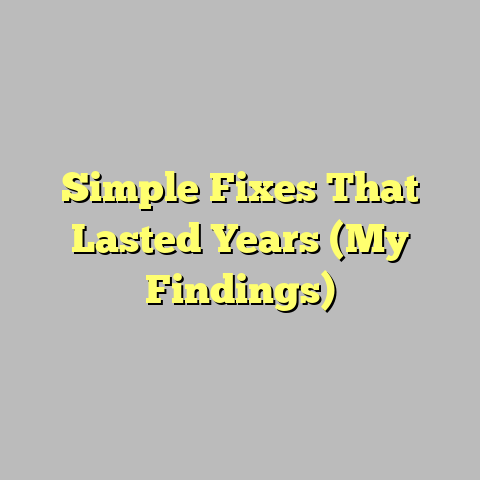 Simple Fixes That Lasted Years (My Findings)