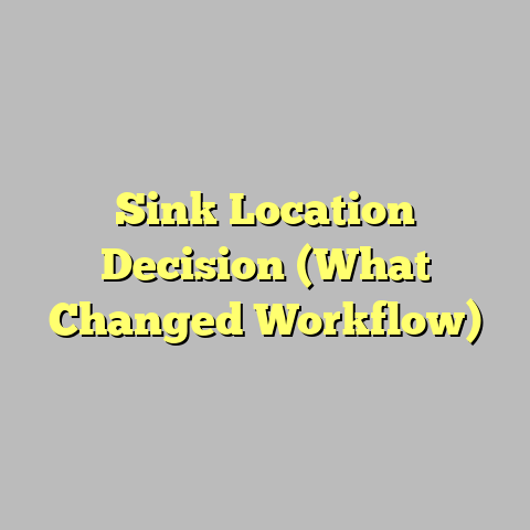 Sink Location Decision (What Changed Workflow)