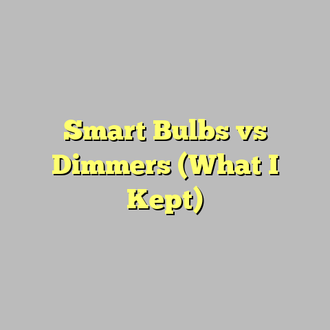 Smart Bulbs vs Dimmers (What I Kept)