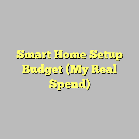Smart Home Setup Budget (My Real Spend)