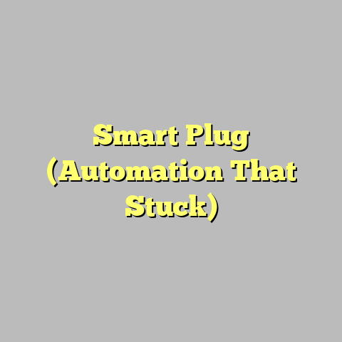 Smart Plug (Automation That Stuck)