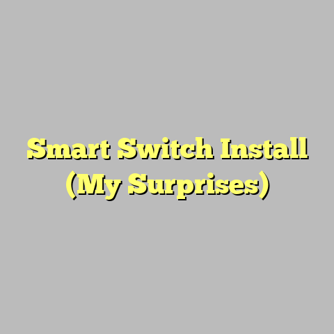 Smart Switch Install (My Surprises)