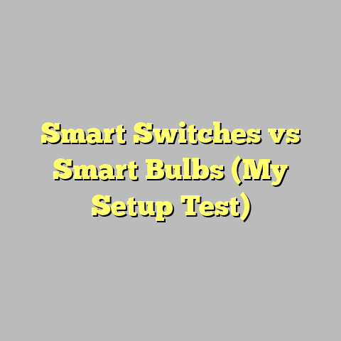 Smart Switches vs Smart Bulbs (My Setup Test)