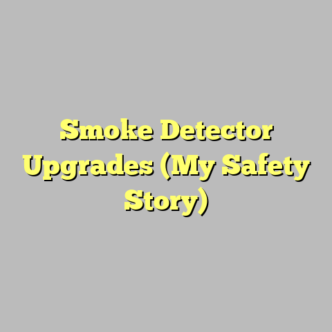 Smoke Detector Upgrades (My Safety Story)