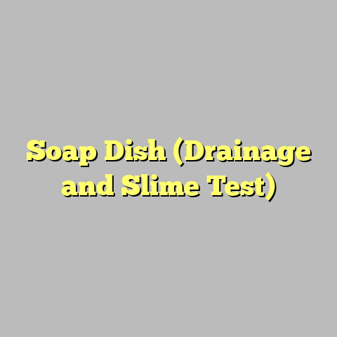 Soap Dish (Drainage and Slime Test)