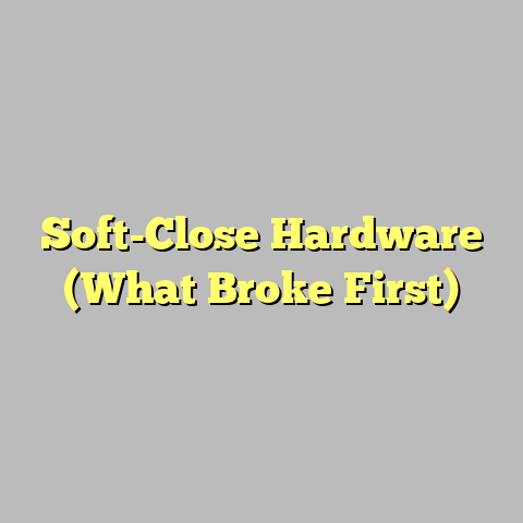 Soft-Close Hardware (What Broke First)