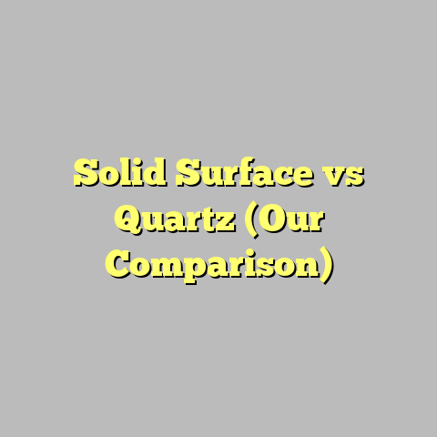Solid Surface vs Quartz (Our Comparison)