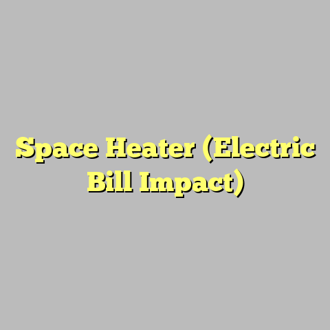Space Heater (Electric Bill Impact)