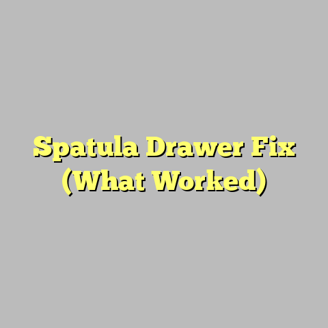 Spatula Drawer Fix (What Worked)