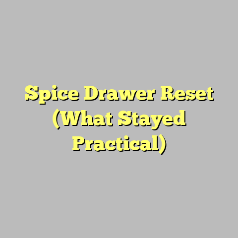 Spice Drawer Reset (What Stayed Practical)