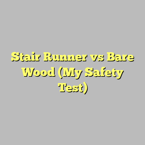 Stair Runner vs Bare Wood (My Safety Test)