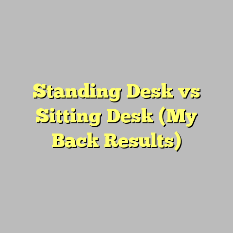 Standing Desk vs Sitting Desk (My Back Results)