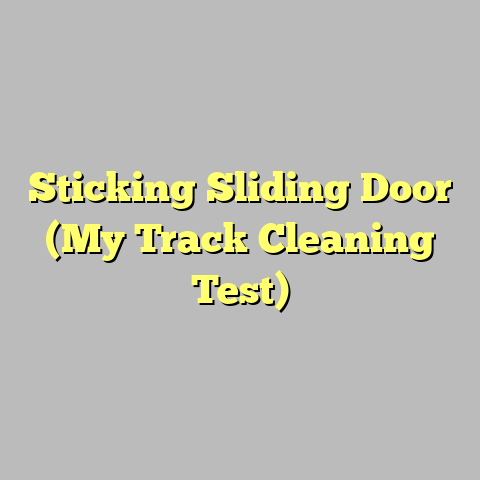 Sticking Sliding Door (My Track Cleaning Test)