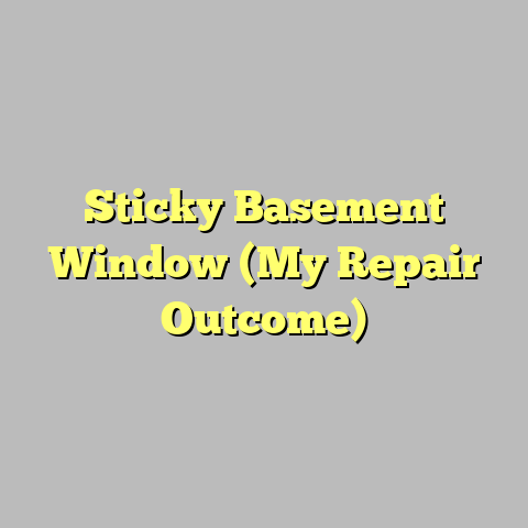 Sticky Basement Window (My Repair Outcome)