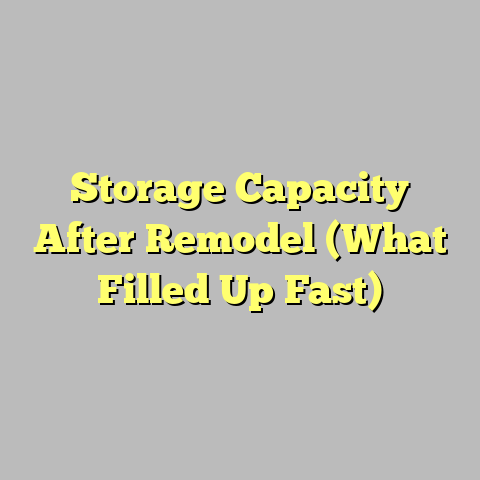 Storage Capacity After Remodel (What Filled Up Fast)