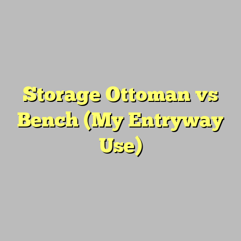 Storage Ottoman vs Bench (My Entryway Use)