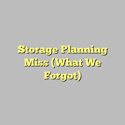 Storage Planning Miss (What We Forgot)