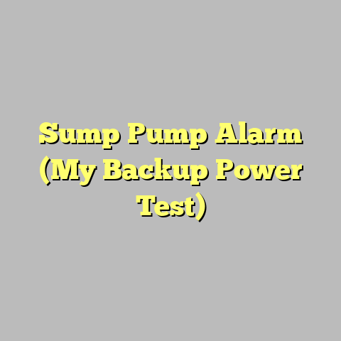 Sump Pump Alarm (My Backup Power Test)