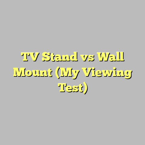 TV Stand vs Wall Mount (My Viewing Test)