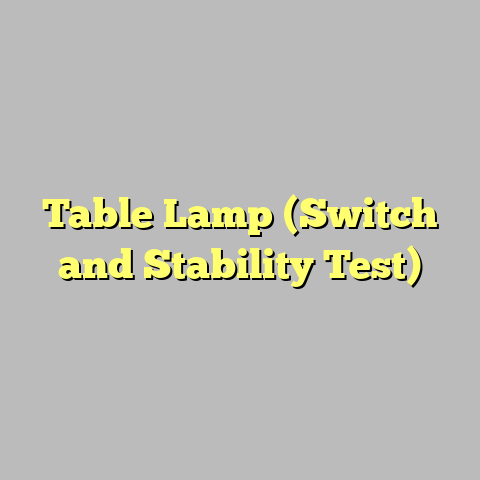 Table Lamp (Switch and Stability Test)