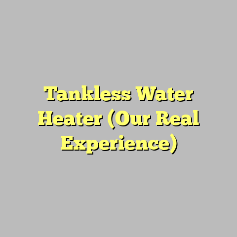Tankless Water Heater (Our Real Experience)