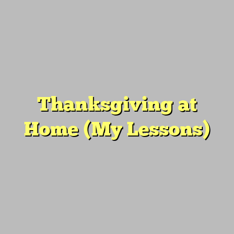 Thanksgiving at Home (My Lessons)
