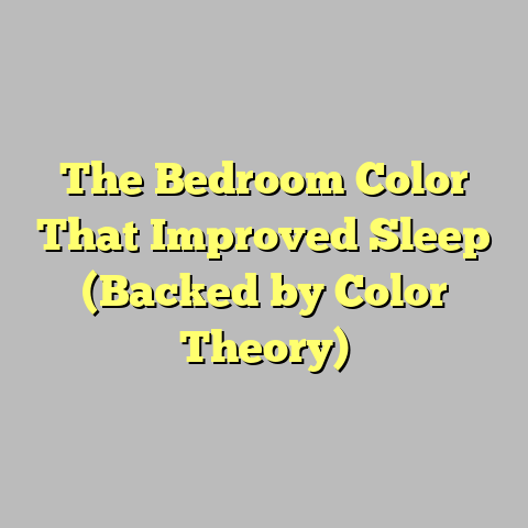 The Bedroom Color That Improved Sleep (Backed by Color Theory)