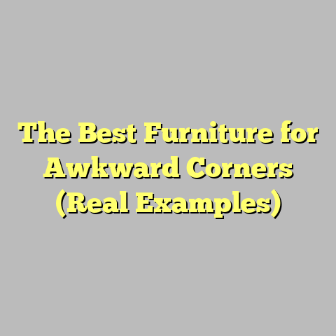 The Best Furniture for Awkward Corners (Real Examples)