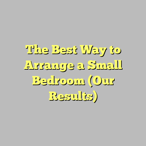 The Best Way to Arrange a Small Bedroom (Our Results)