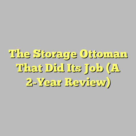 The Storage Ottoman That Did Its Job (A 2-Year Review)