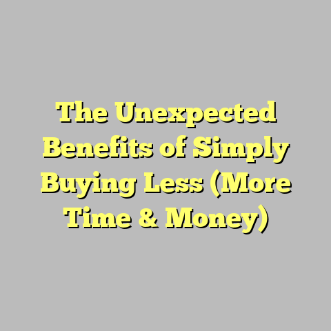 The Unexpected Benefits of Simply Buying Less (More Time & Money)