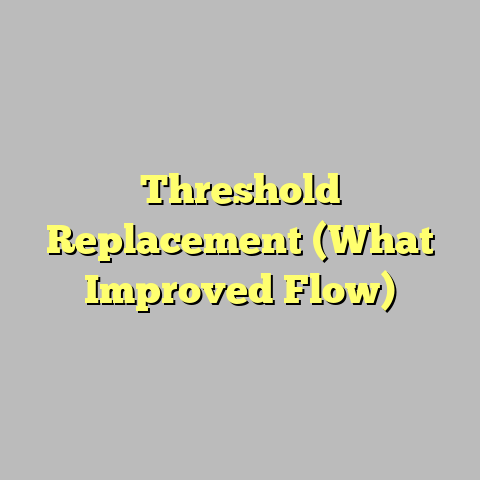 Threshold Replacement (What Improved Flow)