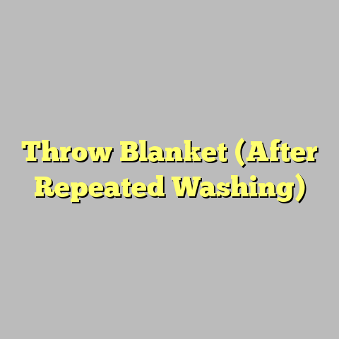 Throw Blanket (After Repeated Washing)