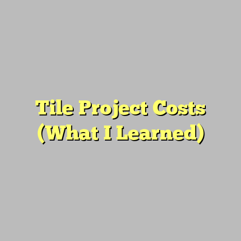 Tile Project Costs (What I Learned)