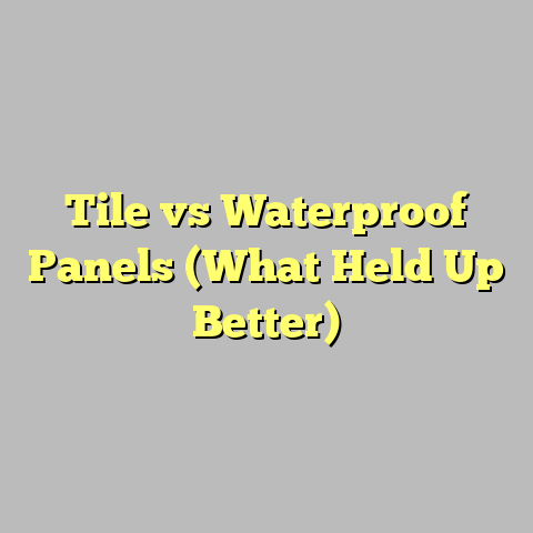 Tile vs Waterproof Panels (What Held Up Better)